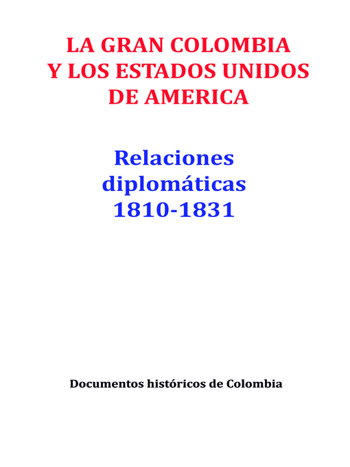 Title details for La gran Colombia y los Estados Unidos de América by Documentos históricos de Colombia - Wait list